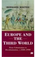 Europe and the Third World: From Colonisation to Decolonisation C. 1500-1998