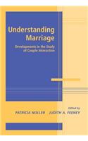 Understanding Marriage: Developments in the Study of Couple Interaction