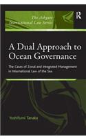 A Dual Approach to Ocean Governance: The Cases of Zonal and Integrated Management in International Law of the Sea