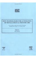 New Technologies for Automation of the Metallurgical Industry: A Proceedings Volume from the IFAC Workshop, Shanghai, P.R. China, 11-13 October 2003: 2003