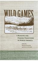 Wild Games: Hunting and Fishing Traditions in North America