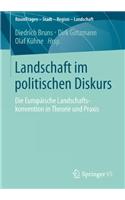 Landschaft Im Politischen Diskurs: Die Europäische Landschaftskonvention in Theorie Und Praxis