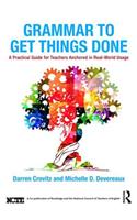 Grammar to Get Things Done: A Practical Guide for Teachers Anchored in Real-World Usage
