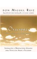 Oraciones: Una Comunion Con Nuestro Creador: Inspiracion y Meditaciones Guiadas Para Vivir Con Amor y Felicidad