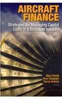 Aircraft Finance: Strategies for Managing Capital Costs in a Turbulent Industry