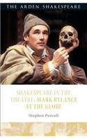 Shakespeare in the Theatre: Mark Rylance at the Globe