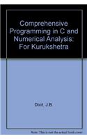 Comprehensive Programming in C and Numerical Analysis: For Kurukshetra