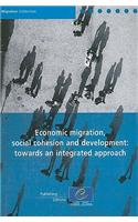Economic Migration, Social Cohesion and Development: Towards an Integrated Approach
