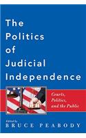 The Politics of Judicial Independence: Courts, Politics, and the Public