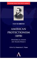 American Protectionism (1898): Historical Essays on Trade Policy