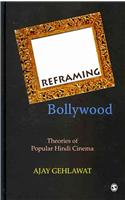 Reframing Bollywood: Theories of Popular Hindi Cinema