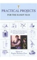 Practical Projects for the Handy Man: Over 700 Projects Including a Hammock, Kite, Toaster, Sundial, Lantern, Swimming Pool, Camera, and Much More