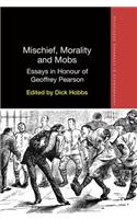 Mischief, Morality and Mobs: Essays in Honour of Geoffrey Pearson
