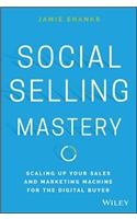 Social Selling Mastery: Scaling Up Your Sales and Marketing Machine for the Digital Buyer
