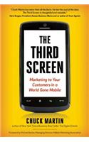 The Third Screen: Marketing to Your Customers in a World Gone Mobile