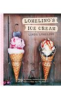 Lomelino's Ice Cream: 79 Ice Creams, Sorbets, and Frozen Treats to Make Any Day Sweet