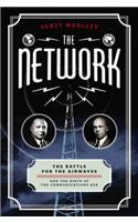 The Network: The Battle for the Airwaves and the Birth of the Communications Age