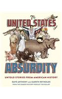 The United States of Absurdity: Untold Stories from American History