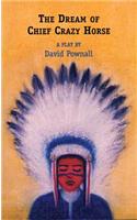 The Dream of Chief Crazy Horse