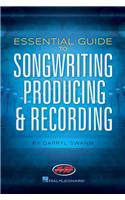 Essential Guide to Songwriting, Producing & Recording
