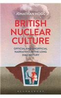 British Nuclear Culture: Official and Unofficial Narratives in the Long 20th Century