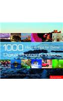 1000 Hints and Tips for Better Digital Photos and Videos