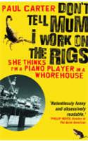 Don't Tell Mum I Work on the Rigs: (She Thinks I'm a Piano Player in a Whorehouse)
