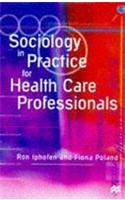 Sociology in Practice for Health Care Professionals