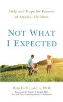 Not What I Expected: Help and Hope for Parents of Atypical Children
