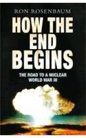 How The End Begins: The Road to a Nuclear World War III