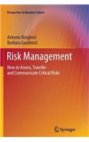 Risk Management: How to Assess, Transfer and Communicate Critical Risks