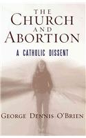 The Church and Abortion: A Catholic Dissent