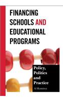 Financing Schools and Educational Programs: Policy, Practice, and Politics