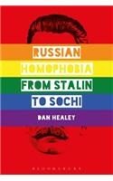 Russian Homophobia from Stalin to Sochi