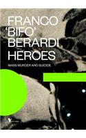 Heroes: Mass Murder and Suicide
