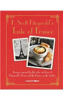 F. Scott Fitzgerald's Taste of France: Recipes Inspired by the Cafés and Bars of Fitzgerald's Paris and the Riviera in the 1920s