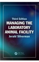 Managing the Laboratory Animal Facility, Third Edition