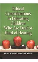Ethical Considerations in Educating Children Who Are Deaf or Hard of Hearing