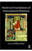 Medieval Foundations of International Relations