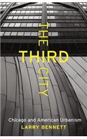 The Third City: Chicago and American Urbanism