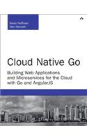 Cloud Native Go: Building Web Applications and Microservices for the Cloud with Go and React