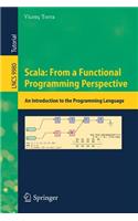 Scala: From a Functional Programming Perspective: An Introduction to the Programming Language
