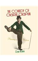 The Comedy of Charlie Chaplin: Artistry in Motion
