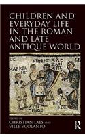 Children and Everyday Life in the Roman and Late Antique World