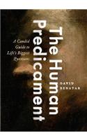 The Human Predicament: A Candid Guide to Life's Biggest Questions