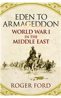 Eden to Armageddon: World War I the Middle East