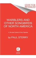 Warblers and Other Songbirds of North America: A Life-Size Guide to Every Species