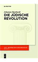 Die Judische Revolution: Untersuchungen Zu Ursachen, Verlauf Und Folgen Der Hasmonaischen Erhebung