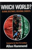 Which World: Global Destinies, Regional Choices - Scenarios for the 21st Century