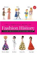 The Complete Book of Fashion History: A Stylish Journey Through History and the Ultimate Guide for Being Fashionable in Every Era